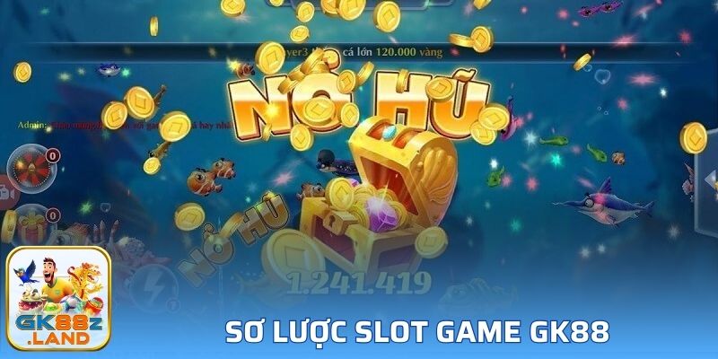 Sơ lược Slot game GK88